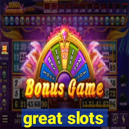 great slots